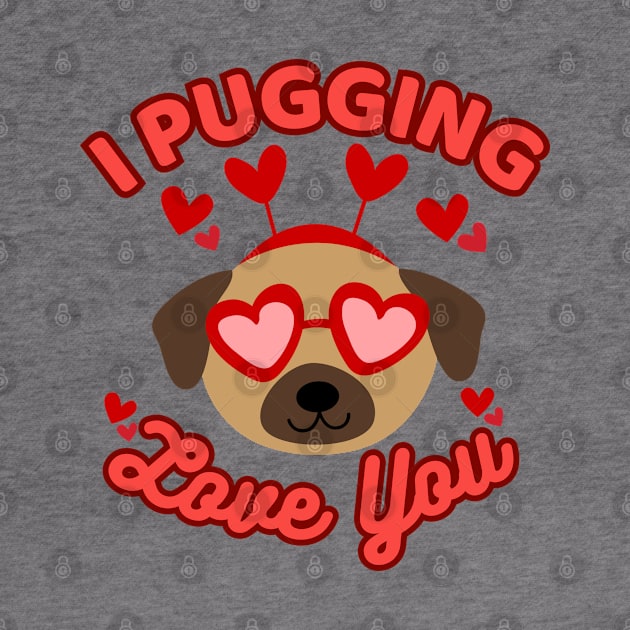 I Pugging Love You Funny Pug Valentine by Illustradise